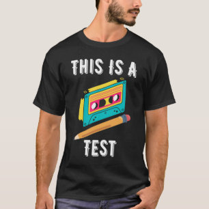 Funny, Nostalgic, This Is A Test T-Shirt