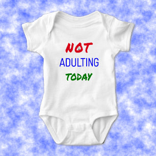 Funny not adulting today text baby bodysuit
