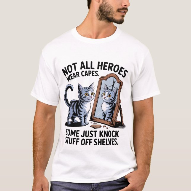Funny "Not All Heroes" Mischievous Cat Mirror 🐈‍⬛ T-Shirt (Front)