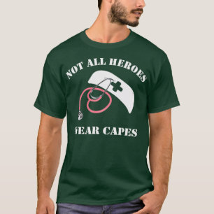 Funny Not all Heroes wear capes nurse design T-Shirt