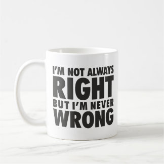 Funny Not Always Right Mug