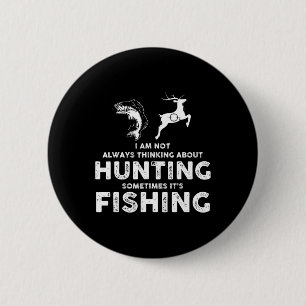 Funny Not Always Thinking About Hunting Sometimes 6 Cm Round Badge