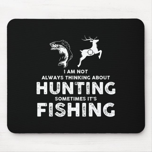 Funny Not Always Thinking About Hunting Sometimes  Mouse Mat (Front)