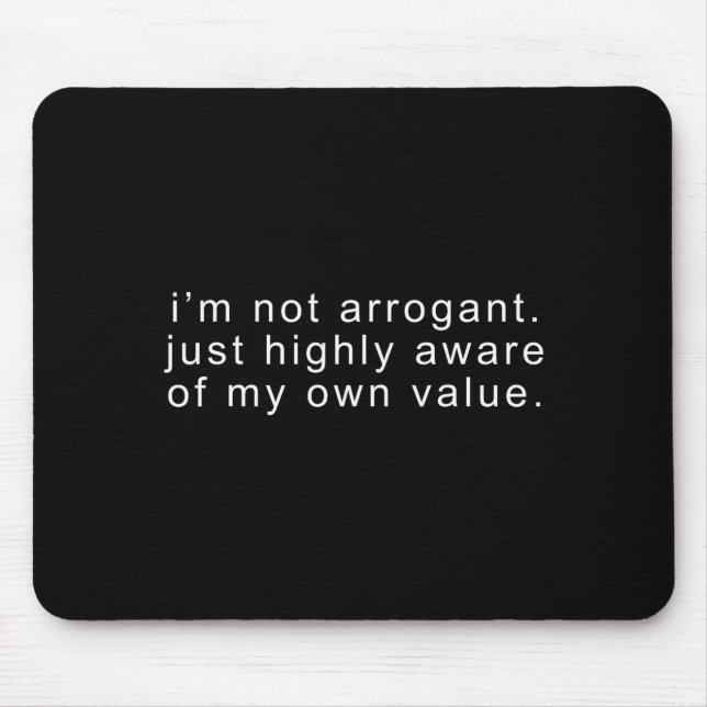 Funny not arrogant sarcastic joke tee sarcasm mouse mat (Front)