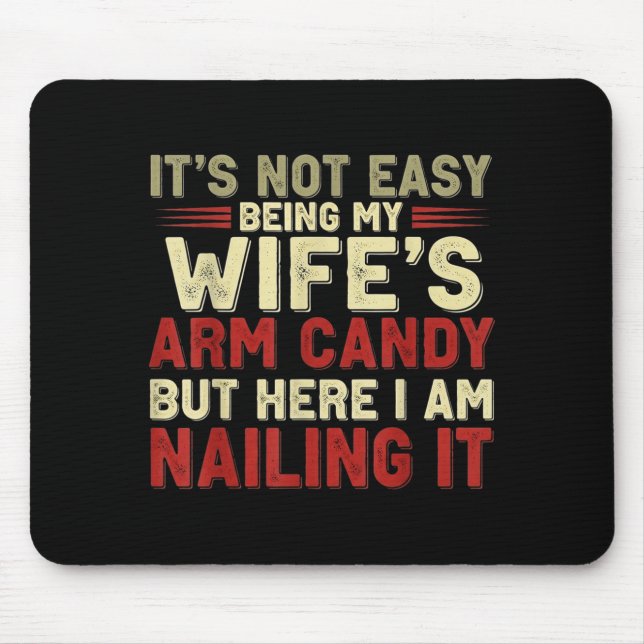 Funny Not Easy Wife's Arm Candy Mouse Mat (Front)