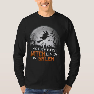 Funny Not Every Witch Lives In Salem Witchy Happy T-Shirt