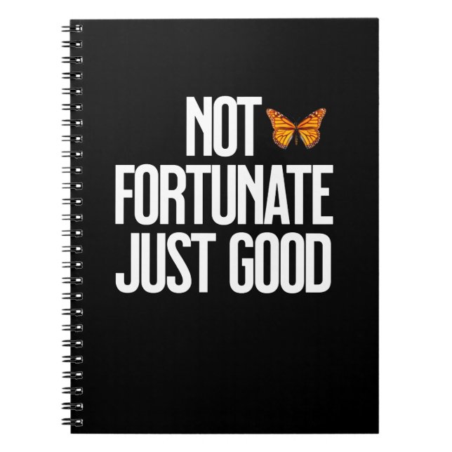 Funny Not Fortunate Just Good Monarch Butterfly Notebook (Front)