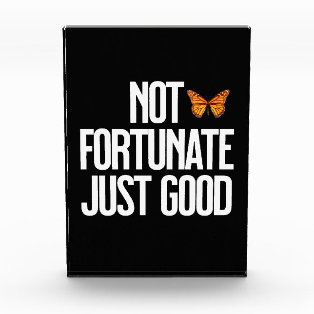 Funny Not Fortunate Just Good Monarch Butterfly Photo Block (Front)