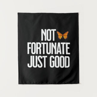 Funny Not Fortunate Just Good Monarch Butterfly Tapestry