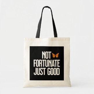 Funny Not Fortunate Just Good Monarch Butterfly Tote Bag