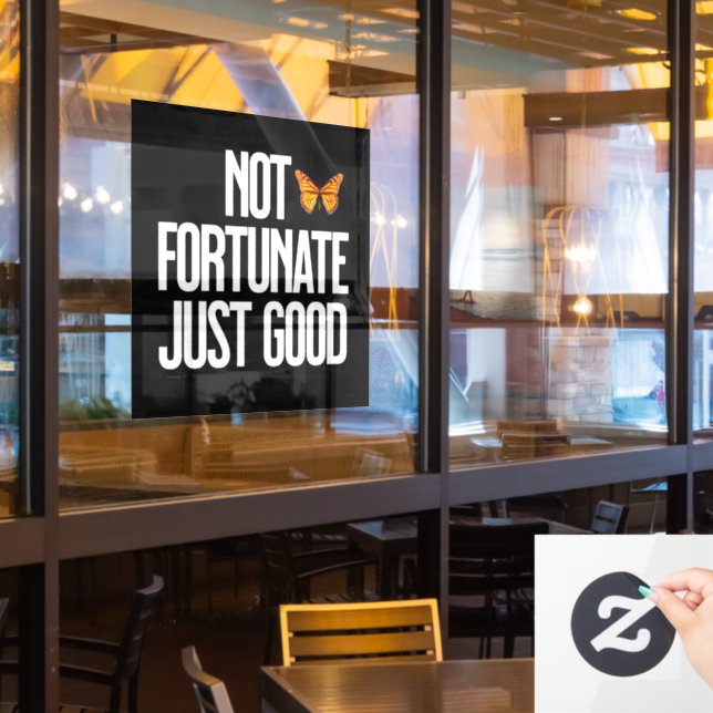 Funny Not Fortunate Just Good Monarch Butterfly Window Cling (Restaurant Window)