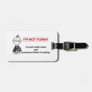 Funny " Not Funny" Sarcasm Luggage Tag