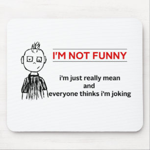 Funny " Not Funny" Sarcasm Mouse Mat