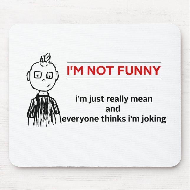 Funny " Not Funny" Sarcasm Mouse Mat (Front)