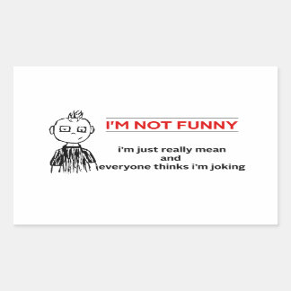 Funny " Not Funny" Sarcasm Rectangular Sticker