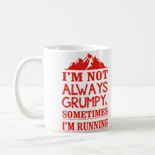 Funny 'Not Grumpy Sometimes I'M Running' Coffee Mug