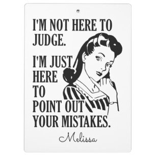 Funny “Not Here To Judge” custom name clipboar Clipboard