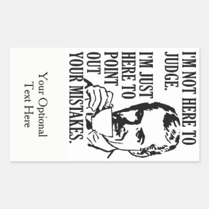 Funny “Not Here To Judge”  custom stickers
