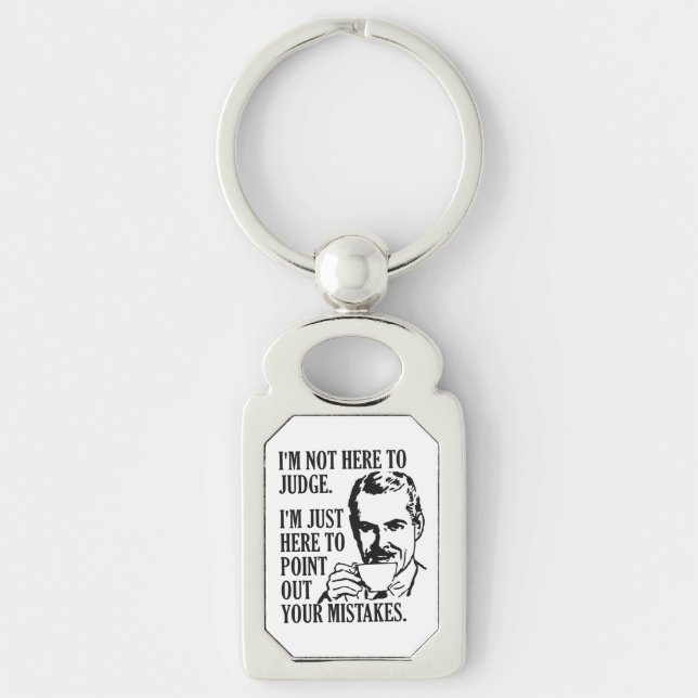 Funny “Not Here To Judge” key chain (Front)
