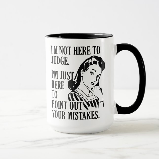 Funny “Not Here To Judge” mugs (Right)