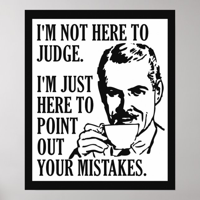 Funny “Not Here To Judge” poster (Front)