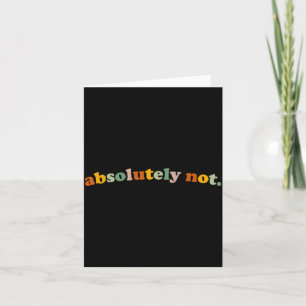 Funny Not Humour Sarcastic Quote Unhinged Meme Card