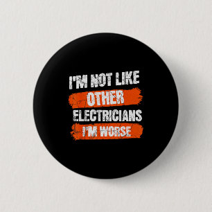 Funny not like other electrician humor quote men 6 cm round badge