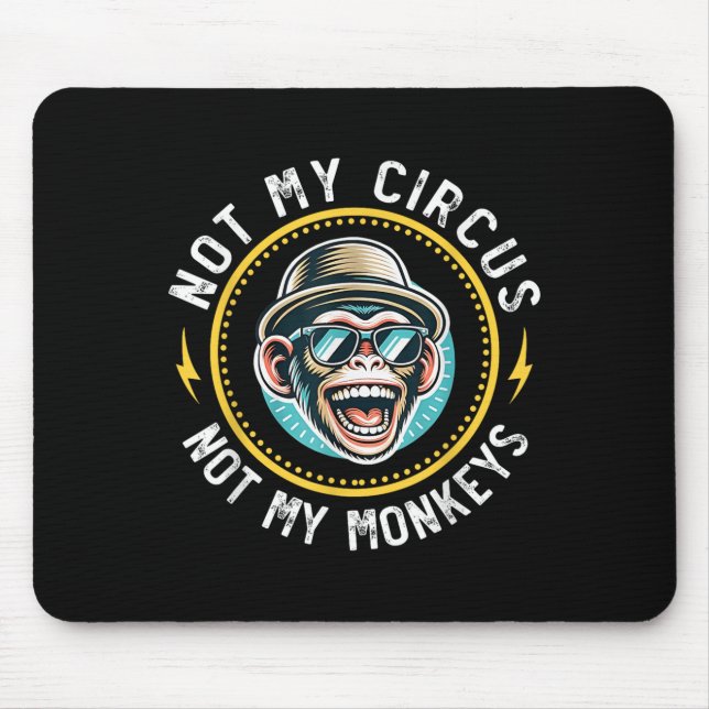 Funny Not My Circus Not My Monkeys Cool Monkey Quo Mouse Mat (Front)