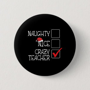 Funny Not Naughty Not Nice I'm Crazy Teacher Lovel 6 Cm Round Badge