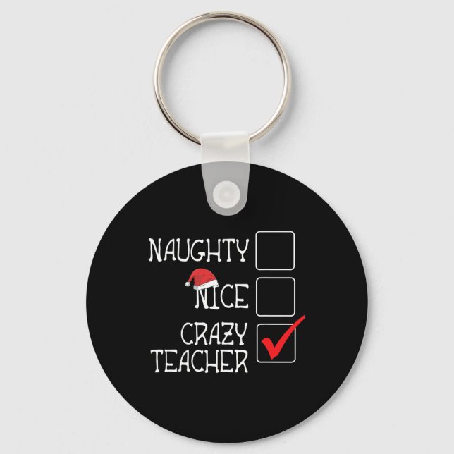 Funny Not Naughty Not Nice I'm Crazy Teacher Lovel Key Ring (Front)
