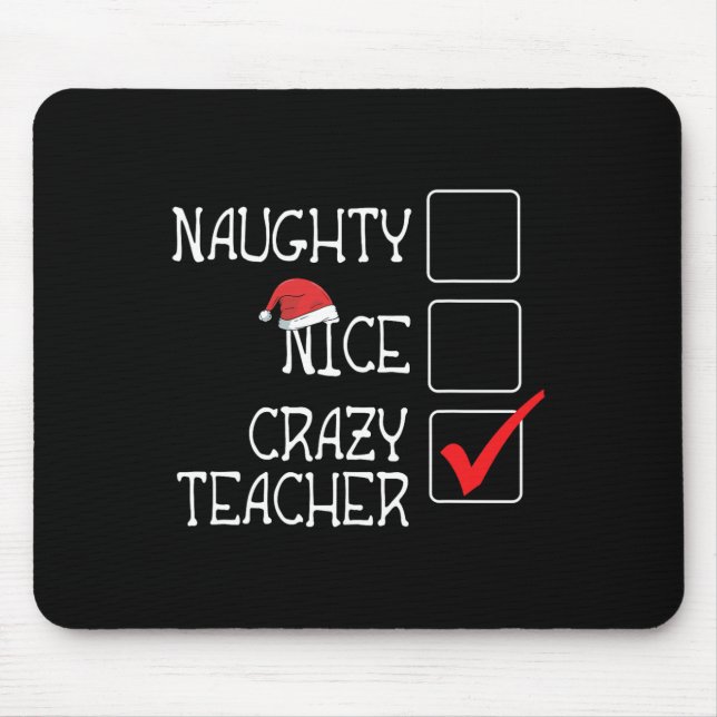 Funny Not Naughty Not Nice I'm Crazy Teacher Lovel Mouse Mat (Front)