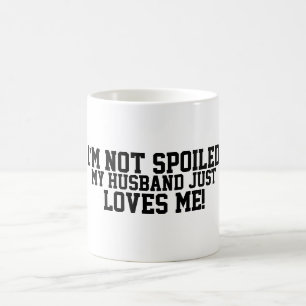 Funny Not spoiled, Husband Loves Me Coffee Mug