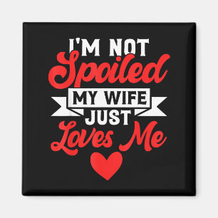 Funny Not Spoiled Wife Loves Husband Magnet