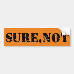 Funny Not Sure Prison Style Idiocracy Bumper Sticker