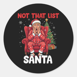 Funny Not That List Santa Trump Humour Christmas Classic Round Sticker