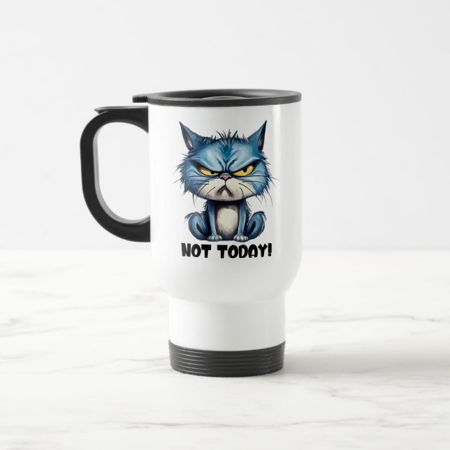 Funny not today cat sarcasm travel mug (Left)