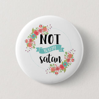 Funny Not Today Satan Button