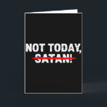 Funny Not Today Satan Men Women Christian Faith Gr Card<br><div class="desc">Funny Not Today Satan Men Women Christian Faith Graphic</div>