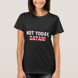 Funny Not Today Satan Men Women Christian Faith Gr T-Shirt