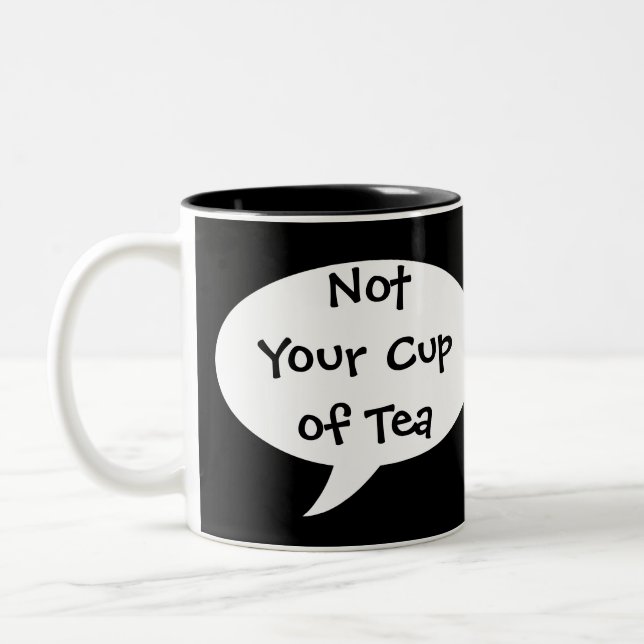 Funny Not Your Cup of Tea Mug (Left)