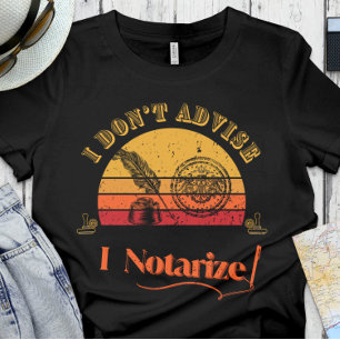 Funny Notary Office - I don't advise, I notarise T-Shirt