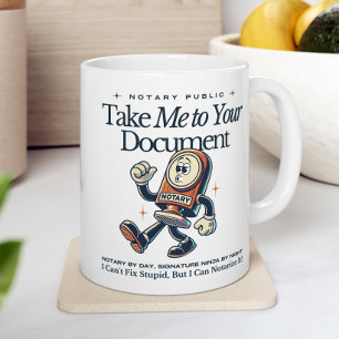 Funny Notary Public Mug - Take Me to Your Document
