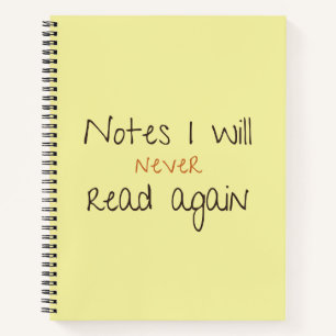Funny Notebook Notes I Will Never Read Again 