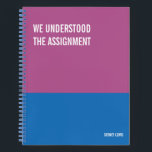 Funny Notebook, Snarky Writing Pad Journal, Note Notebook<br><div class="desc">Funny notebook to use for all your daily reminders, deep thoughts and grievances, or for just taking notes at school and work. It makes a great gift.</div>