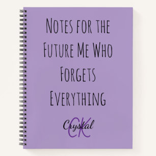 Funny Notes for the Future Me Who Forgets  Notebook
