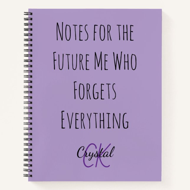 Funny Notes for the Future Me Who Forgets  Notebook (Front)