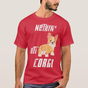 Funny Nothin Butt Corgi Awesome Welsh Corgis Pet A T-Shirt