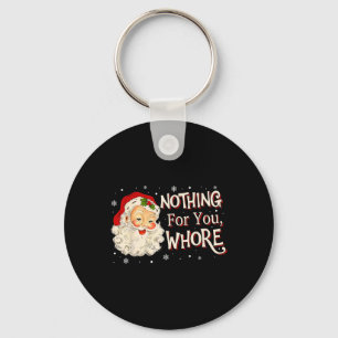 Funny Nothing For You -santa Claus Merry Christmas Key Ring