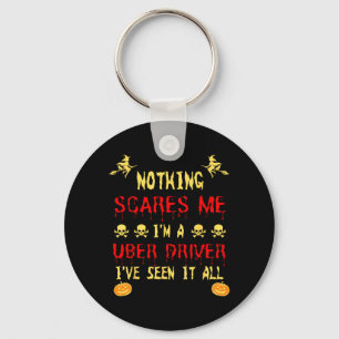 Funny Nothing Scare Me Im A Uber Driver Halloween Key Ring