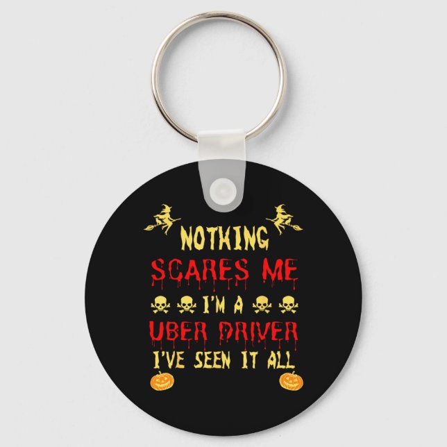 Funny Nothing Scare Me Im A Uber Driver Halloween Key Ring (Front)